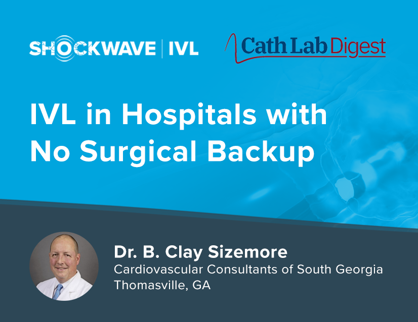 IVL In Hospitals With No Surgical Backup With Dr. B. Clay Sizemore